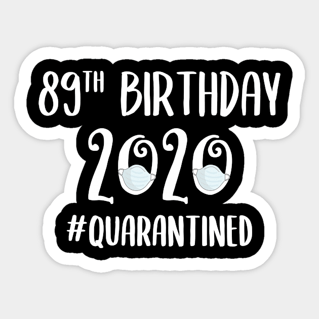 89th Birthday 2020 Quarantined Sticker by quaranteen